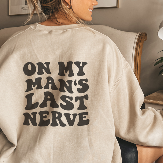 On My Man’s Last Nerve