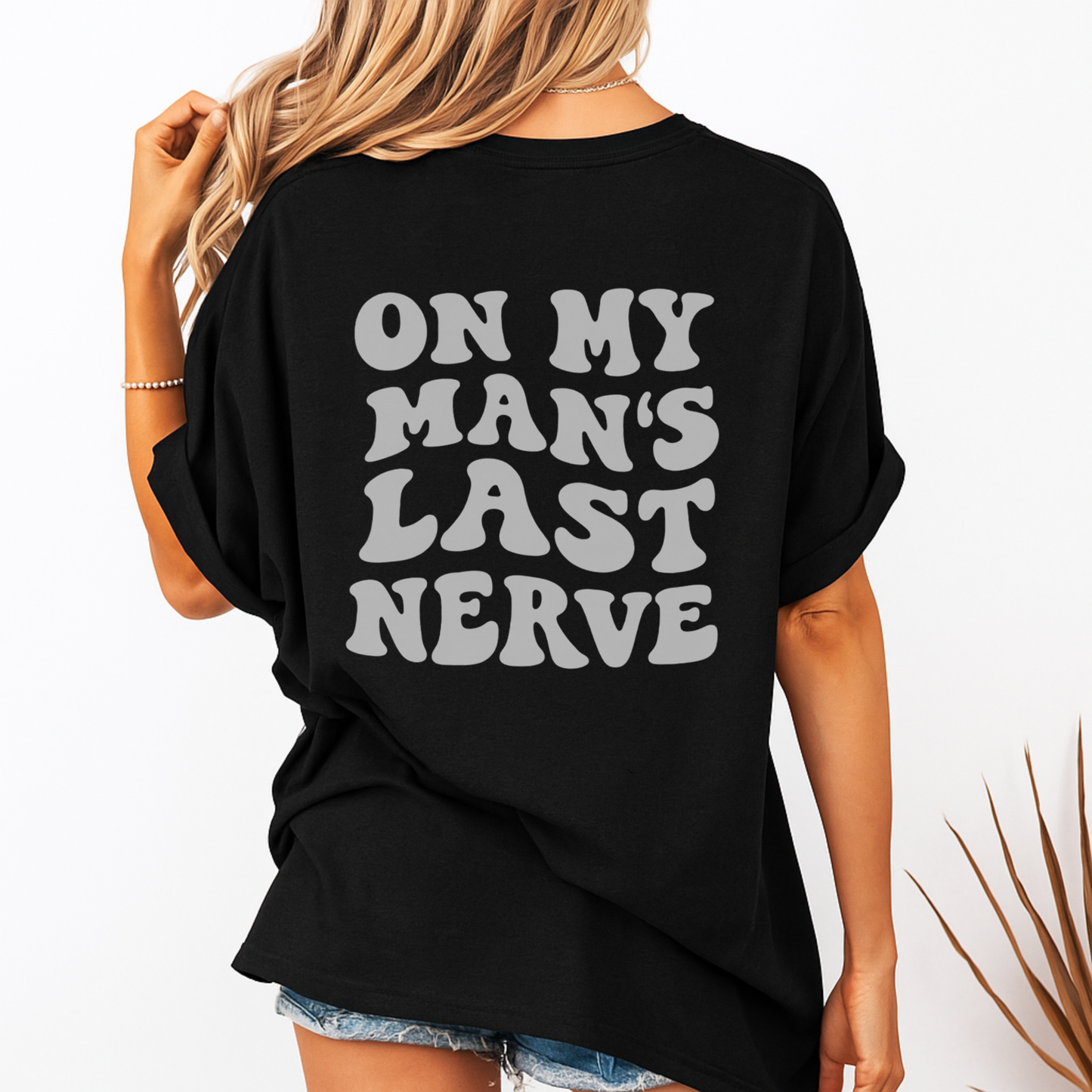 On My Man’s Last Nerve