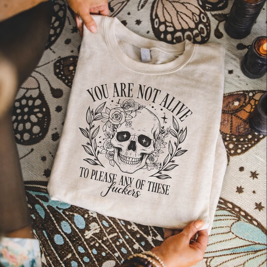 You Are Not Alive To Please Any Of These Fuckers