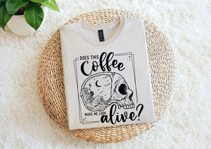 Does This Coffee Make Me Look Alive?