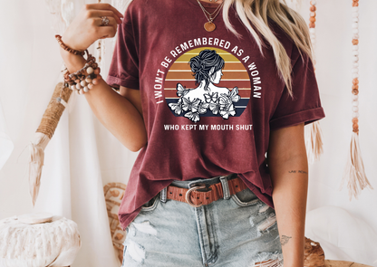 I Won’t Be Remembered As A Woman Who Kept My Mouth Shut