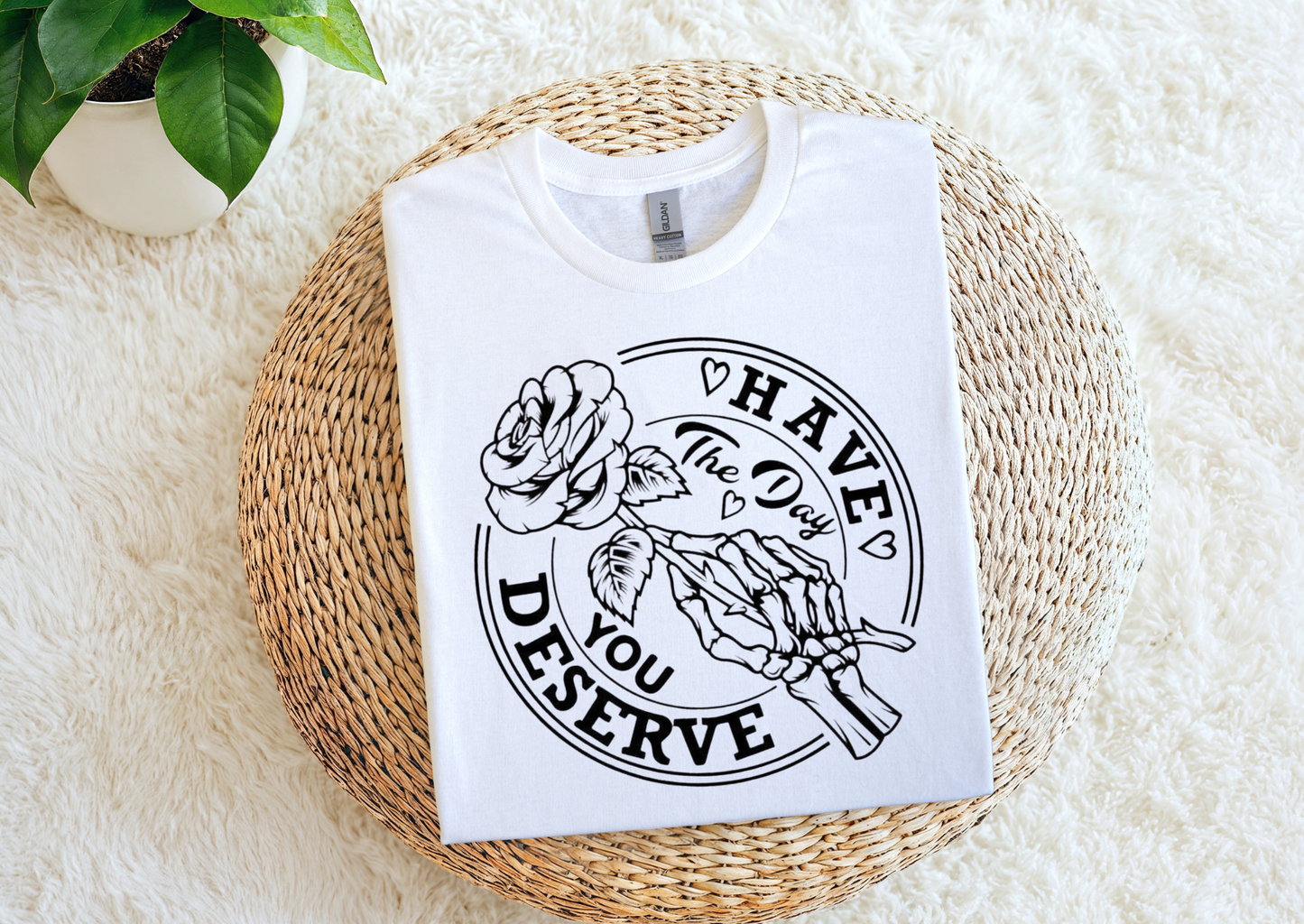 Have the Day You Deserve