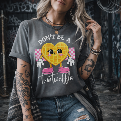 Don’t Be A Twatwaffle