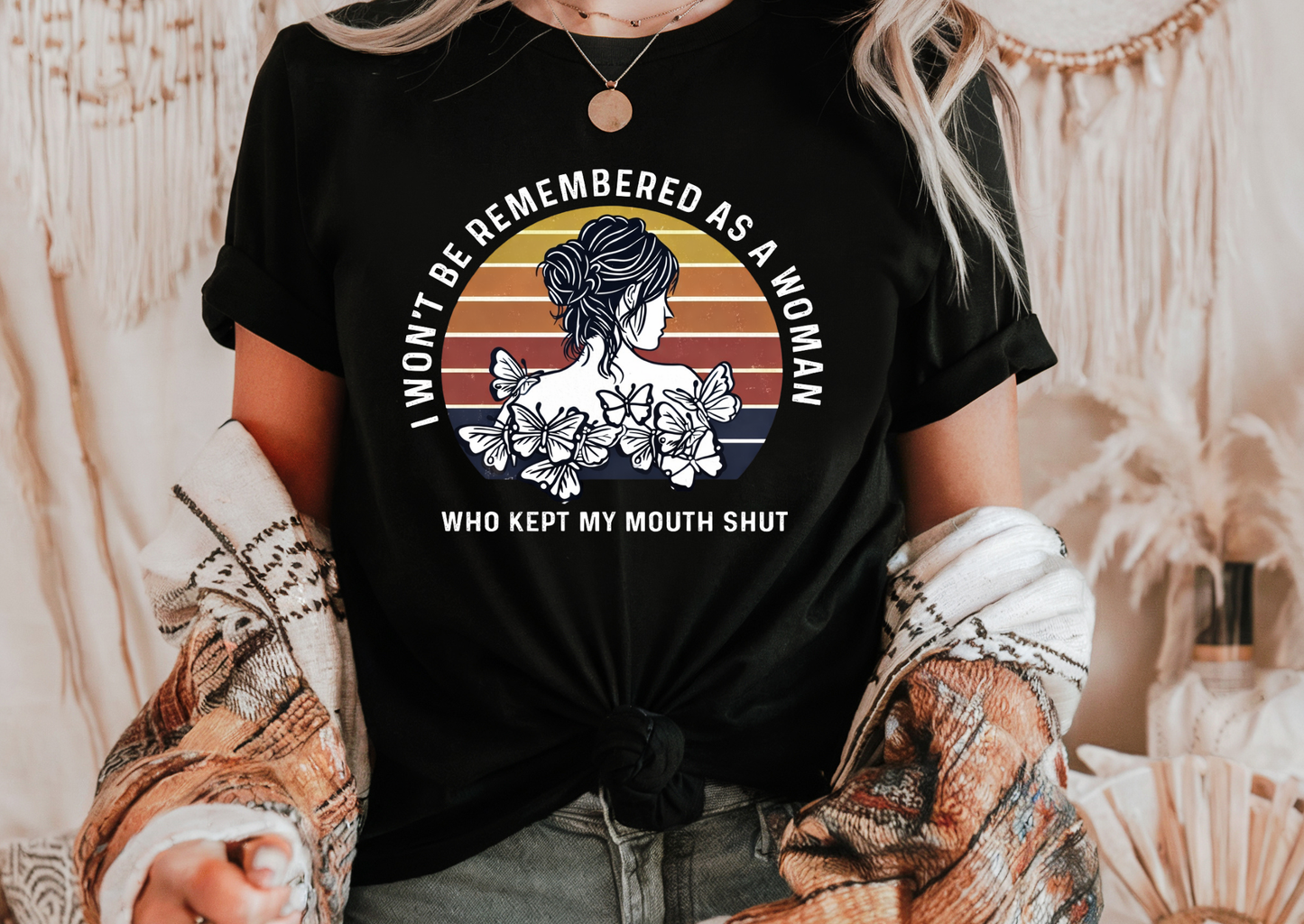 I Won’t Be Remembered As A Woman Who Kept My Mouth Shut