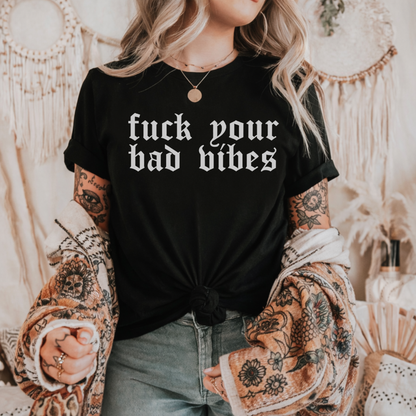 Fuck Your Bad Vibes.