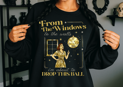 From the Windows to the Walls… I’m About to Drop This Ball.