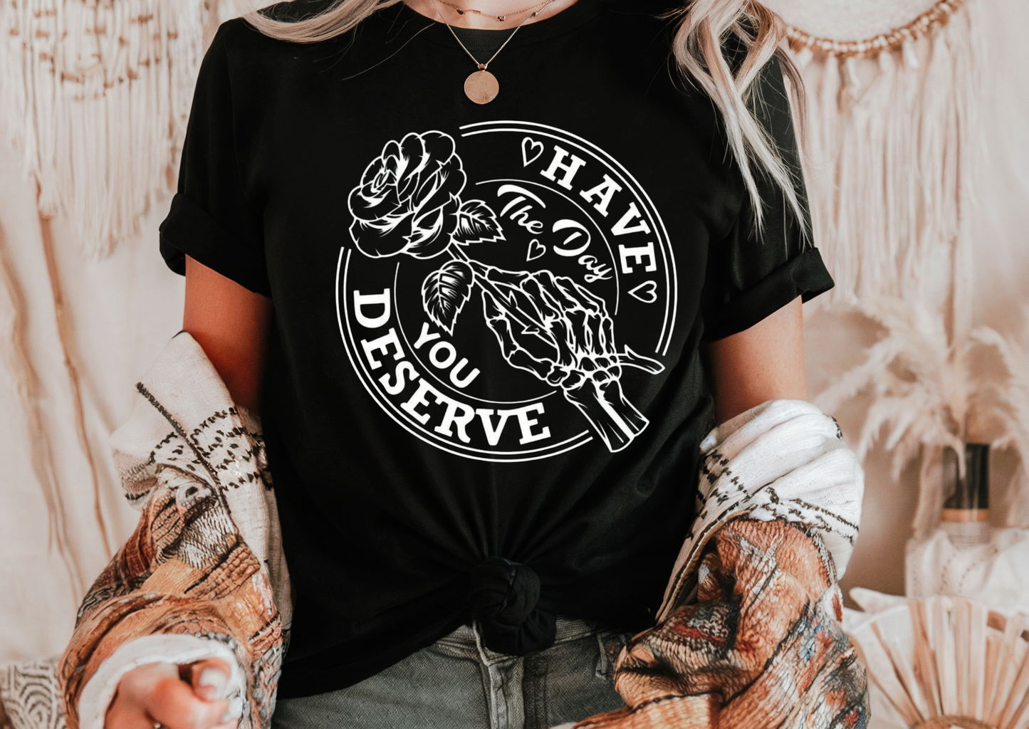 Have the Day You Deserve