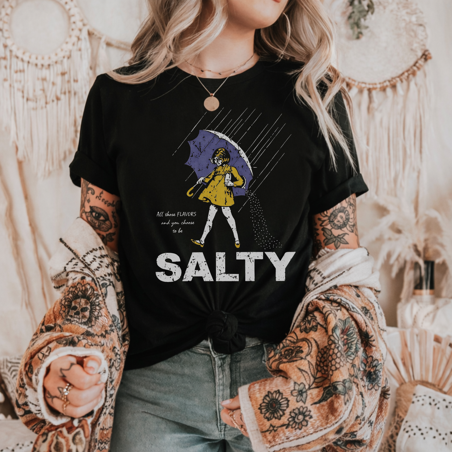 All those flavors… and you chose to be salty.