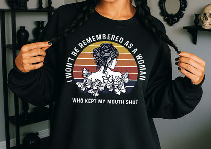 I Won’t Be Remembered As A Woman Who Kept My Mouth Shut