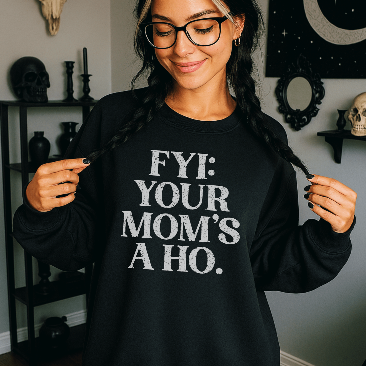FYI Your Mom’s a Ho