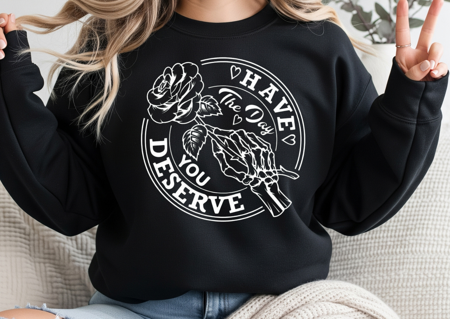 Have the Day You Deserve