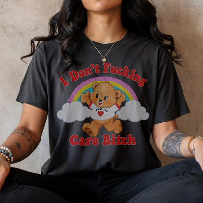 I Don't Fucking Care Bitch