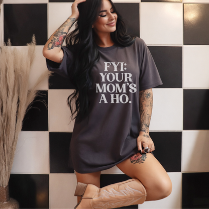 FYI Your Mom’s a Ho