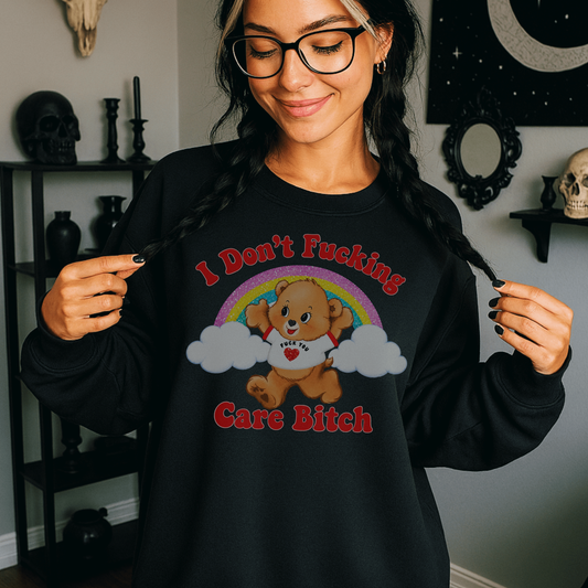 I Don't Fucking Care Bitch