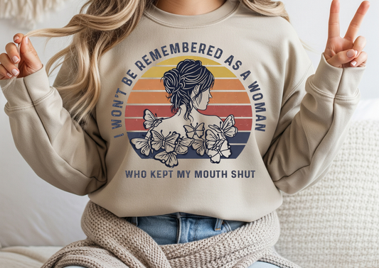I Won’t Be Remembered As A Woman Who Kept My Mouth Shut
