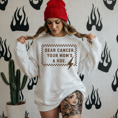 Dear Cancer, Your Mom's a Hoe