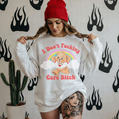 I Don't Fucking Care Bitch