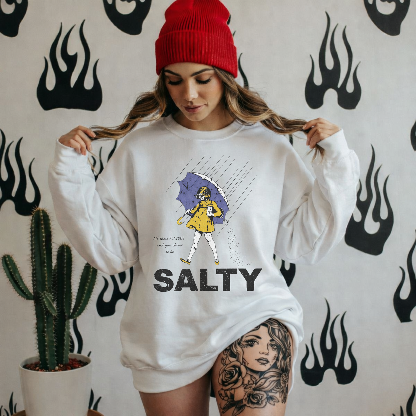 All those flavors… and you chose to be salty.