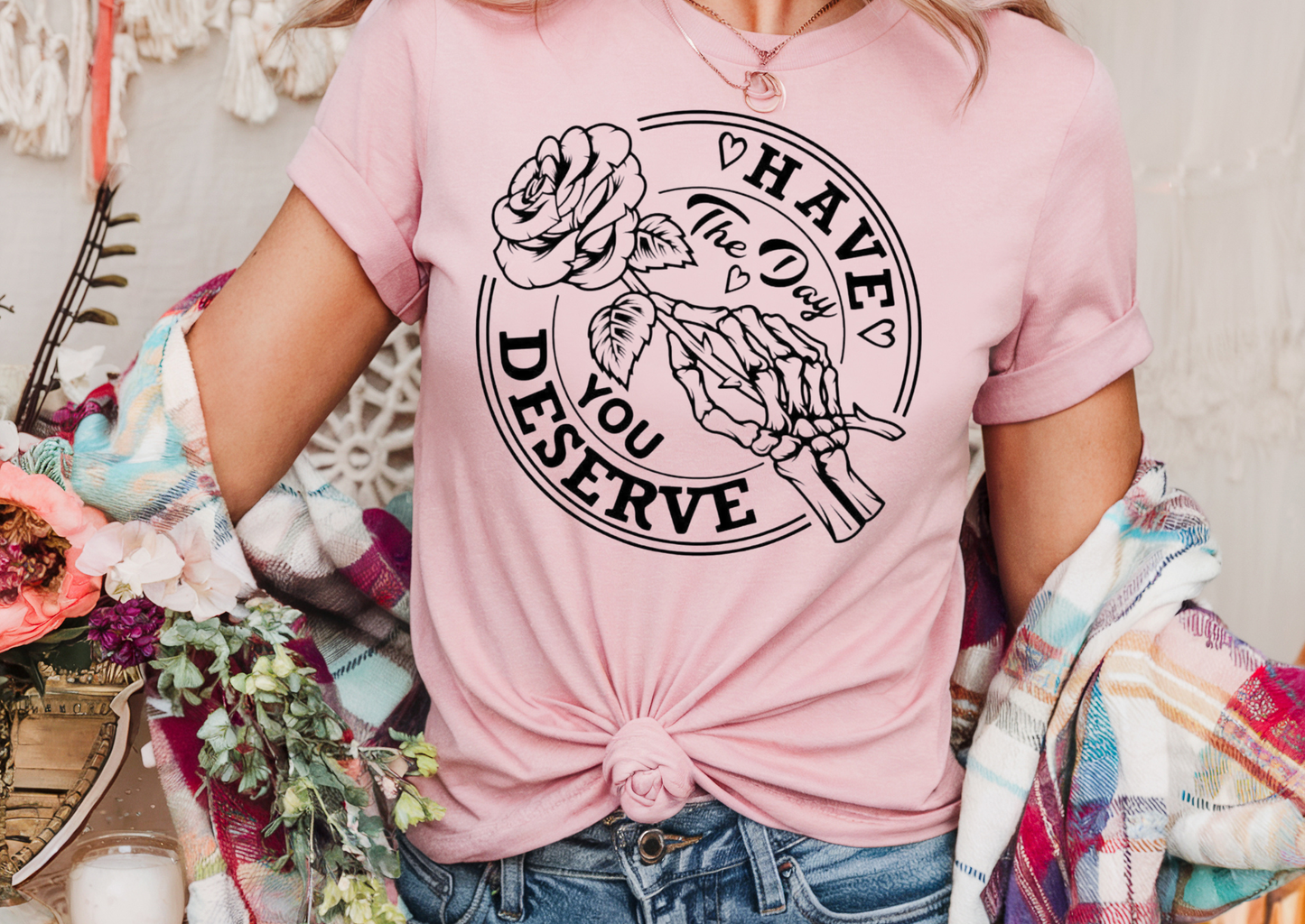 Have the Day You Deserve