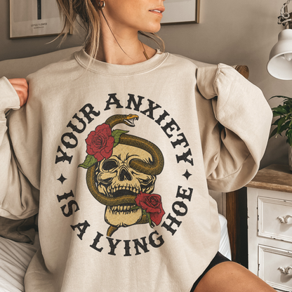 Your Anxiety Is A Lying Hoe