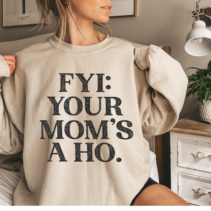 FYI Your Mom’s a Ho