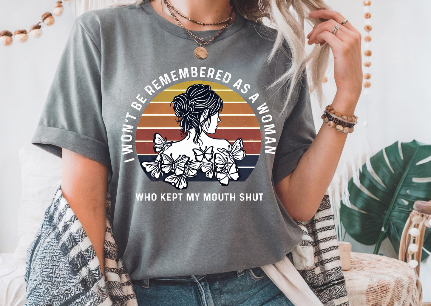 I Won’t Be Remembered As A Woman Who Kept My Mouth Shut