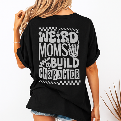 Weird moms build character