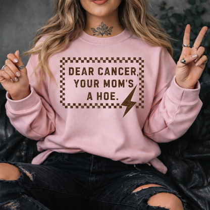 Dear Cancer, Your Mom's a Hoe