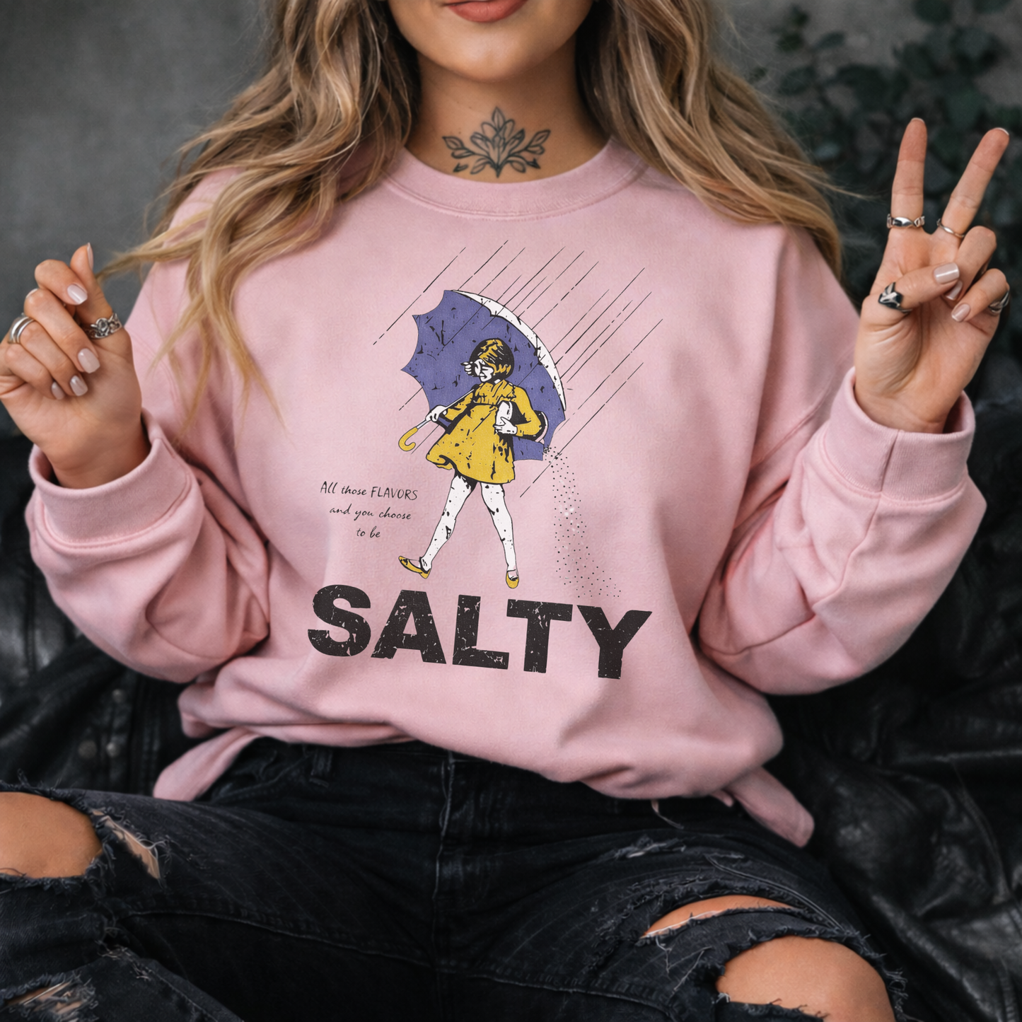 All those flavors… and you chose to be salty.