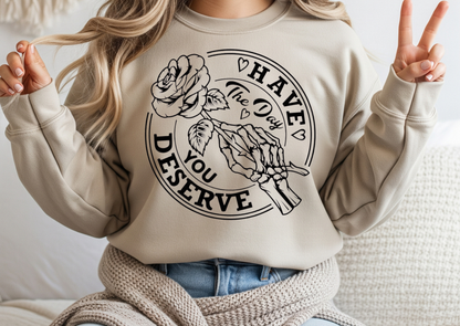 Have the Day You Deserve