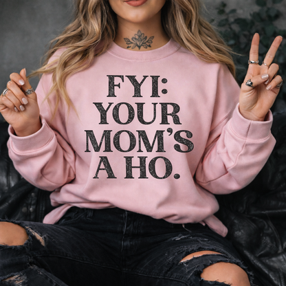 FYI Your Mom’s a Ho