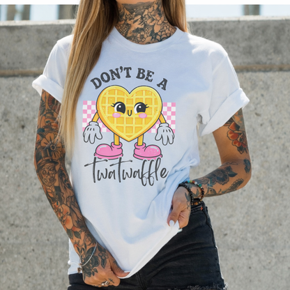 Don’t Be A Twatwaffle
