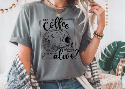Does This Coffee Make Me Look Alive?