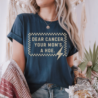 Dear Cancer, Your Mom's a Hoe