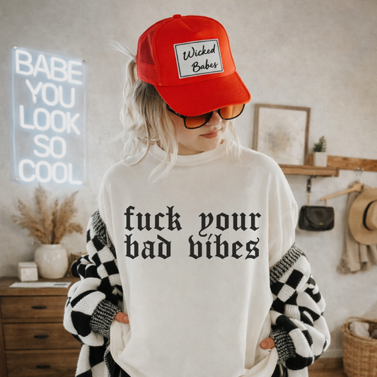 Fuck Your Bad Vibes.