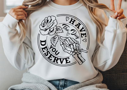 Have the Day You Deserve