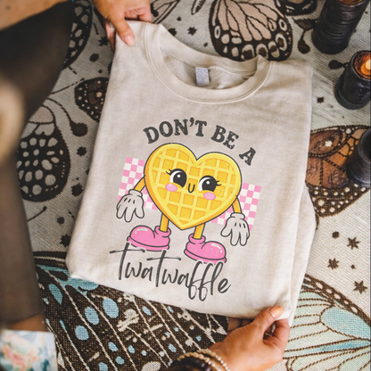 Don’t Be A Twatwaffle