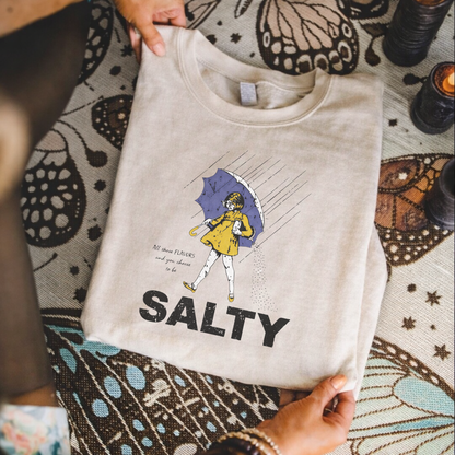 All those flavors… and you chose to be salty.