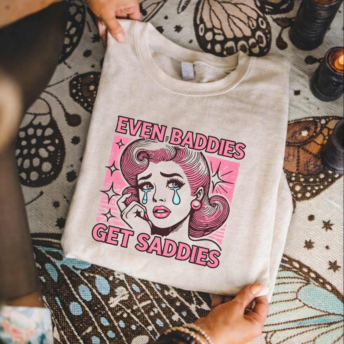 Even Baddies Get Saddies