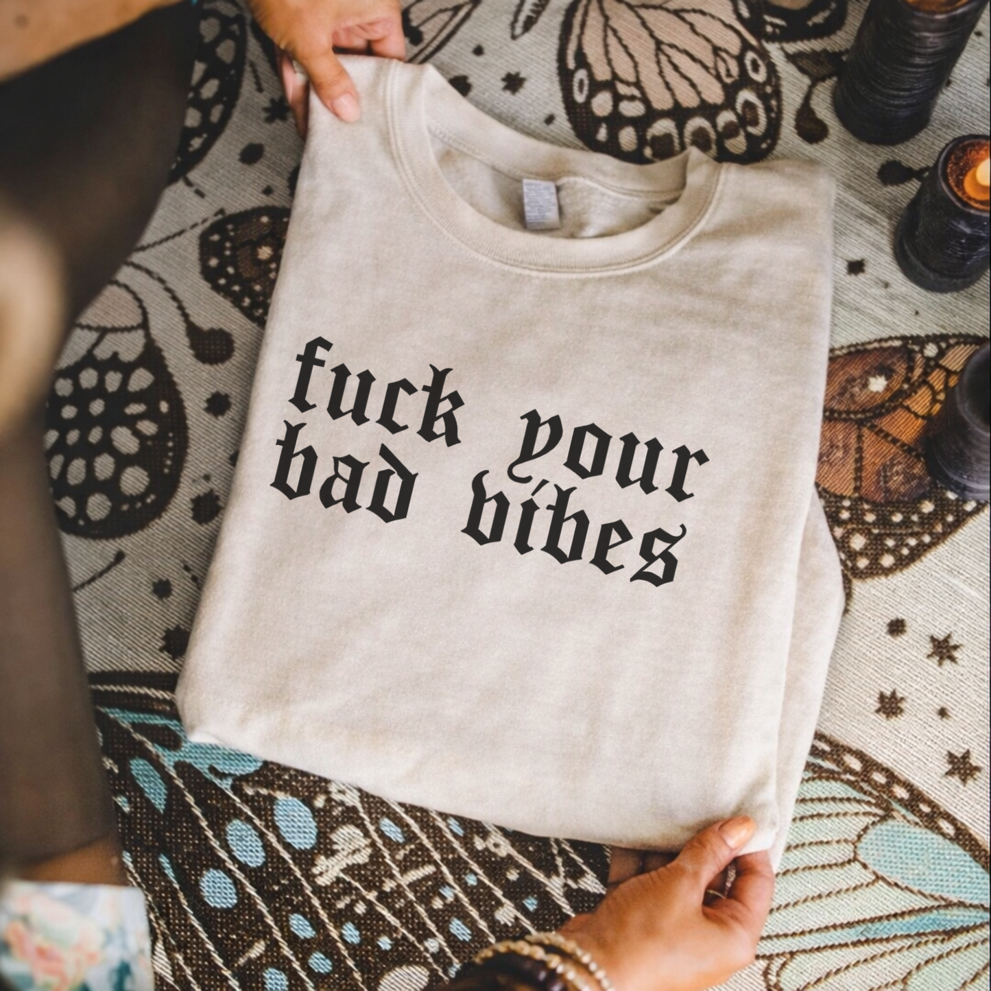 Fuck Your Bad Vibes.