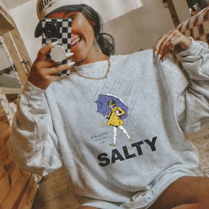 All those flavors… and you chose to be salty.